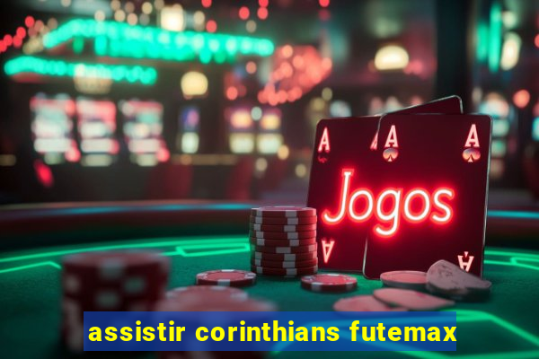 assistir corinthians futemax